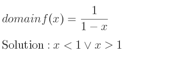 The domain of f(x)= 1/(1-x) is x<1\lor x>1